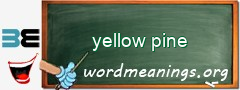 WordMeaning blackboard for yellow pine